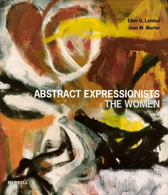 Absztrakt expresszionisták: A nők - Abstract Expressionists: The Women