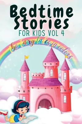 Bedtime Stories for Kids Vol. 4: Színes mesék színesben - Bedtime Stories for Kids Vol 4: The Fairy Tales in Colors