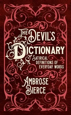 Az ördög szótára: Hétköznapi szavak szatirikus definíciói - The Devil's Dictionary: Satirical Definitions of Everyday Words