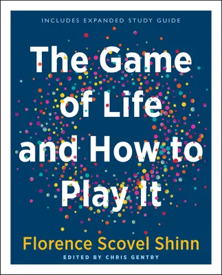 Az élet játéka és hogyan játsszuk (ajándék kiadás): Bővített tanulmányi útmutatóval - The Game of Life and How to Play It (Gift Edition): Includes Expanded Study Guide