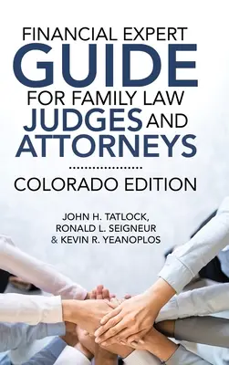 Pénzügyi szakértői útmutató családjogi bírák és ügyvédek számára: Colorado kiadás - Financial Expert Guide for Family Law Judges and Attorneys: Colorado Edition