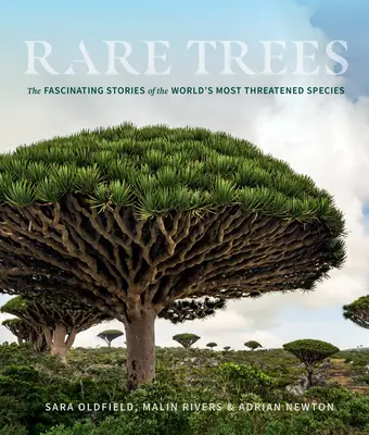 Ritka fák: A világ legveszélyeztetettebb fafajainak lenyűgöző történetei - Rare Trees: The Fascinating Stories of the World's Most Threatened Species