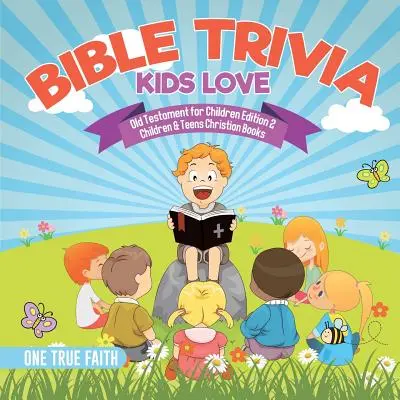 Bibliai kvízek gyerekeknek Ószövetség gyerekeknek 2. kiadás Gyerekek és tizenévesek keresztény könyvek - Bible Trivia Kids Love Old Testament for Children Edition 2 Children & Teens Christian Books