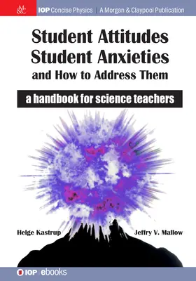 Tanulói attitűdök, tanulói szorongások, és hogyan kezeljük őket: Kézikönyv természettudományos tárgyakat tanító tanárok számára - Student Attitudes, Student Anxieties, and How to Address Them: A Handbook for Science Teachers