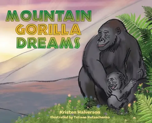 Hegyi gorilla álmok - Mountain Gorilla Dreams