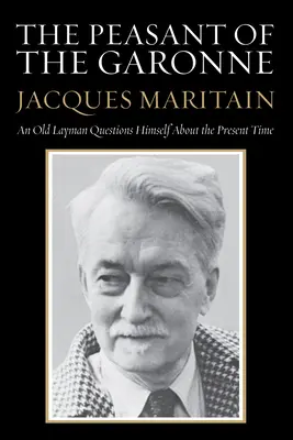 A garonne-i paraszt: Egy öreg laikus kérdezősködik a jelenről - The Peasant of the Garonne: An Old Layman Questions Himself about the Present Time