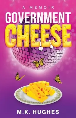 Kormányzati sajt: A Memoir - Government Cheese: A Memoir