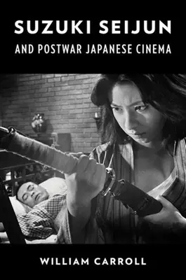 Suzuki Seijun és a háború utáni japán filmművészet - Suzuki Seijun and Postwar Japanese Cinema