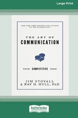 A kommunikáció művészete: A versenyelőny [Standard Large Print 16 Pt Edition] - The Art of Communication: Your Competitive Edge [Standard Large Print 16 Pt Edition]