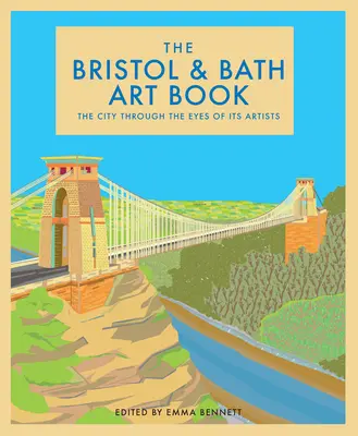 A Bristol és Bath művészeti könyv: A városok a művészek szemével 6. kötet - The Bristol and Bath Art Book: The Cities Through the Eyes of Their Artistsvolume 6