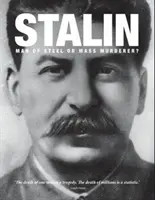 Sztálin - Acélember vagy tömeggyilkos? - Stalin - Man of Steel or Mass Murderer?