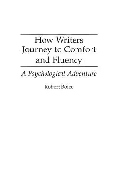 Hogyan utaznak az írók a kényelem és a folyékonyság felé: Pszichológiai kaland - How Writers Journey to Comfort and Fluency: A Psychological Adventure