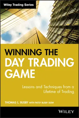 Winning the Day Trading Game: Tanulságok és technikák egy életen át tartó kereskedésből - Winning the Day Trading Game: Lessons and Techniques from a Lifetime of Trading