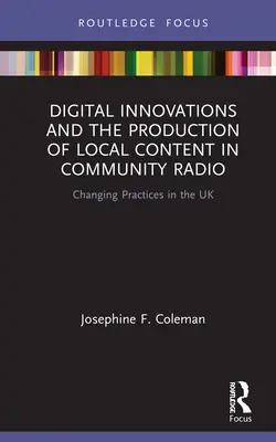 Digitális innovációk és a helyi tartalmak előállítása a közösségi rádióban: Változó gyakorlatok az Egyesült Királyságban - Digital Innovations and the Production of Local Content in Community Radio: Changing Practices in the UK