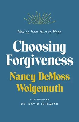 A megbocsátás választása: A bántásból a remény felé haladva - Choosing Forgiveness: Moving from Hurt to Hope