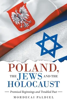 Lengyelország, a zsidók és a holokauszt: Holokauszt: ígéretes kezdetek és zaklatott múlt - Poland, the Jews and the Holocaust: Promised Beginnings and Troubled Past