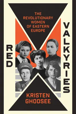 Vörös Valkűrök: Feminista tanulságok öt forradalmár nőtől - Red Valkyries: Feminist Lessons from Five Revolutionary Women