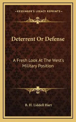 Elrettentés vagy védelem: A Nyugat katonai pozíciójának újragondolása - Deterrent Or Defense: A Fresh Look At The West's Military Position