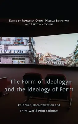 Az ideológia formája és a forma ideológiája: Hidegháború, dekolonizáció és a harmadik világ nyomtatott kultúrái - The Form of Ideology and the Ideology of Form: Cold War, Decolonization and Third World Print Cultures