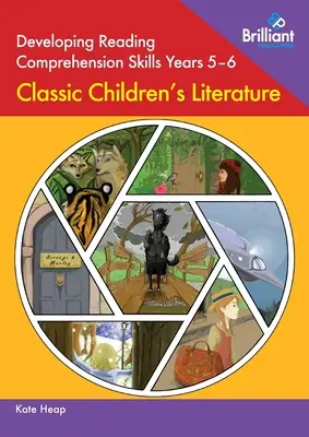 Az olvasásértési készség fejlesztése 5-6. évfolyam: Klasszikus gyermekirodalom - Developing Reading Comprehension Skills Years 5-6: Classic Children's Literature