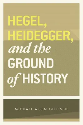 Hegel, Heidegger a základ dějin - Hegel, Heidegger, and the Ground of History