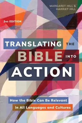 A Biblia tettekre való fordítása, 2. kiadás: Hogyan lehet a Biblia releváns minden nyelven és kultúrában - Translating the Bible Into Action, 2nd Edition: How the Bible Can Be Relevant in All Languages and Cultures