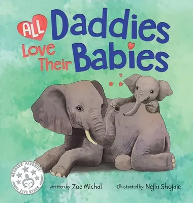 Minden apuka szereti a babáját - All Daddies Love Their Babies