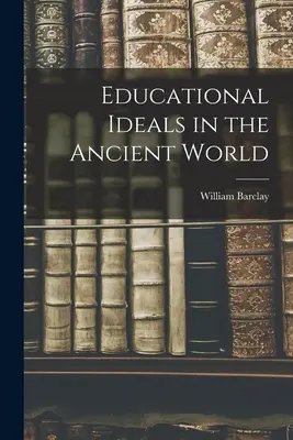 Nevelési eszmék az ókori világban - Educational Ideals in the Ancient World