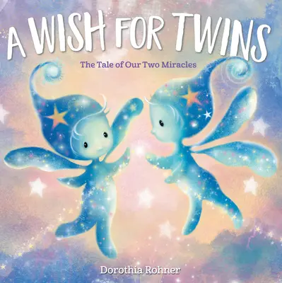 Egy kívánság az ikreknek: A mi két csodánk története - A Wish for Twins: The Tale of Our Two Miracles