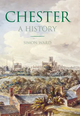 Chester: A History