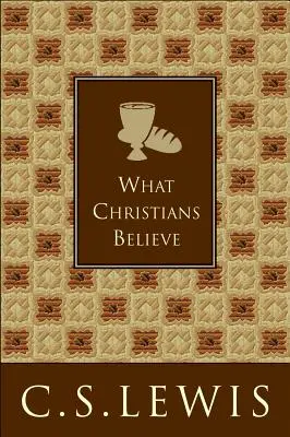 Amit a keresztények hisznek - What Christians Believe