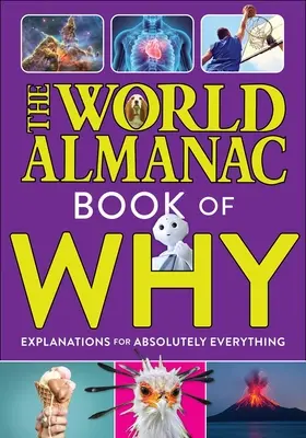 A Világ Almanach Miértek könyve: Magyarázatok abszolút mindenre (Almanach Kids(tm) World) - The World Almanac Book of Why: Explanations for Absolutely Everything (Almanac Kids(tm) World)