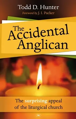 The Accidental Anglican: A liturgikus egyház meglepő vonzereje - The Accidental Anglican: The Surprising Appeal of the Liturgical Church