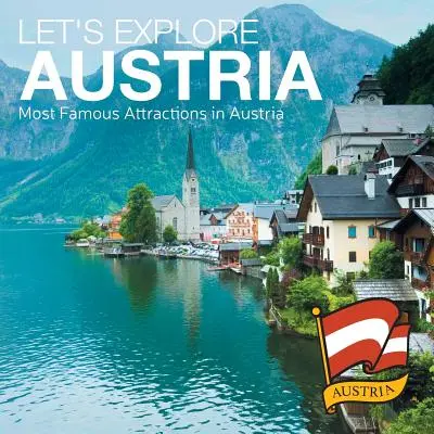 Fedezzük fel Ausztriát (Ausztria leghíresebb látnivalói) - Let's Explore Austria (Most Famous Attractions in Austria)