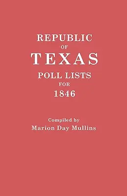 A Texasi Köztársaság: Szavazólisták 1846-ra - Republic of Texas: Poll Lists for 1846