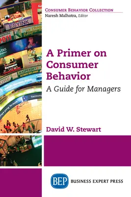 A Primer on Consumer Behavior: Útmutató a menedzserek számára - A Primer on Consumer Behavior: A Guide for Managers