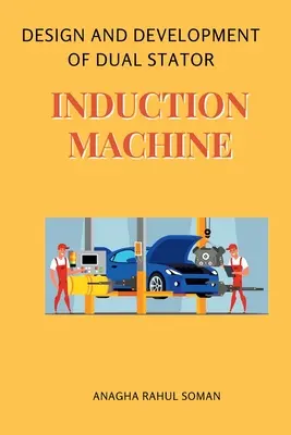 A kettős állórészes indukciós gép tervezése és fejlesztése - Design and Development of Dual Stator Induction Machine