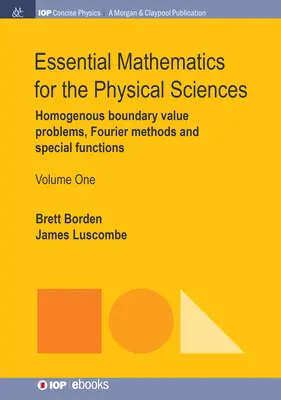 Alapvető matematika a fizikai tudományokhoz, 1. kötet: Homogén határértékproblémák, Fourier-módszerek és speciális függvények - Essential Mathematics for the Physical Sciences, Volume 1: Homogenous Boundary Value Problems, Fourier Methods, and Special Functions