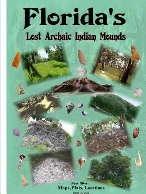 Florida elveszett archaikus indián dombjai - Florida's Lost Archaic Indian Mounds