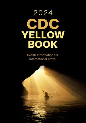 CDC Sárga könyv 2024: Egészségügyi információk nemzetközi utazáshoz - CDC Yellow Book 2024: Health Information for International Travel