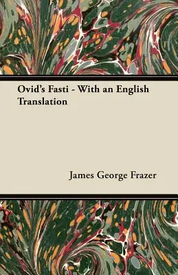 Ovidius Fastiája - angol fordítással - Ovid's Fasti - With an English Translation