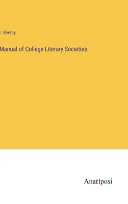 A főiskolai irodalmi társaságok kézikönyve - Manual of College Literary Societies