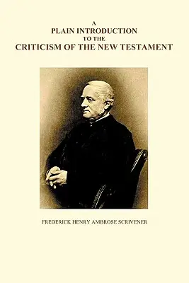 Egyszerű bevezetés az Újszövetség kritikájába, I. és II. kötet - A Plain Introduction to the Criticism of the New Testament, Volumes I and II