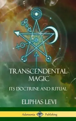 Transzcendentális mágia: Tan és rituálé (Keménykötés) - Transcendental Magic: Its Doctrine and Ritual (Hardcover)