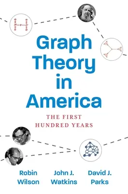 Gráfelmélet Amerikában: Az első száz év - Graph Theory in America: The First Hundred Years