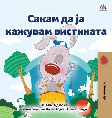 I Love to Tell the Truth (macedón gyerekkönyv) - I Love to Tell the Truth (Macedonian Book for Kids)