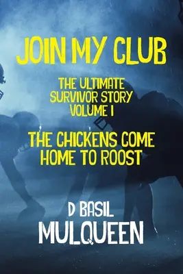 Csatlakozz a klubomhoz, A csirkék hazajönnek kukorékolni: 1. könyv - Join My Club, The Chickens Come Home to Roost: Book 1