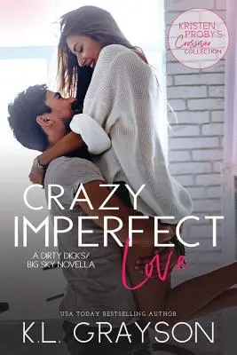 Crazy Imperfect Love: A Dirty Dicks/Big Sky novella - Crazy Imperfect Love: A Dirty Dicks/Big Sky Novella