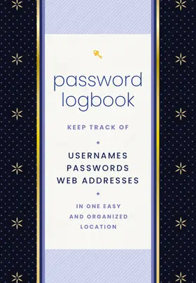 Jelszó napló (fekete és arany): Nyomon követni a felhasználóneveket, jelszavakat, webcímeket egy egyszerű és szervezett helyen - Password Logbook (Black & Gold): Keep Track of Usernames, Passwords, Web Addresses in One Easy and Organized Location