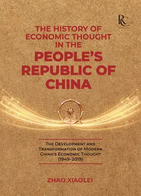 A gazdasági gondolkodás története a Kínai Népköztársaságban: A modern kínai gazdasági gondolkodás fejlődése és átalakulása - The History of Economic Thought in the People's Republic of China: The Development and Transformation of Modern China's Economic Thought